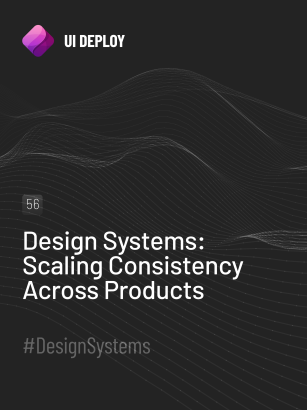 Design Systems: Scaling Consistency Across Products